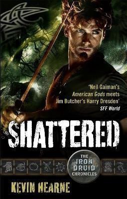 Shattered The Iron Druid Chronicles – Hearne Kevin