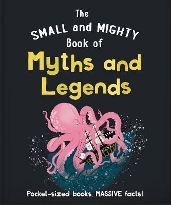 The Small and Mighty Book of Myths and Legends Pocket-sized books massive facts – Orange Hippo