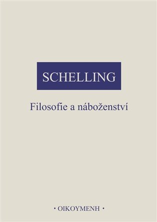 Filosofie a náboženství – Schelling Friedrich Wilhelm Joseph (2023)
