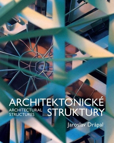 Architektonické Struktury Architectural Structures – Drápal Jaroslav