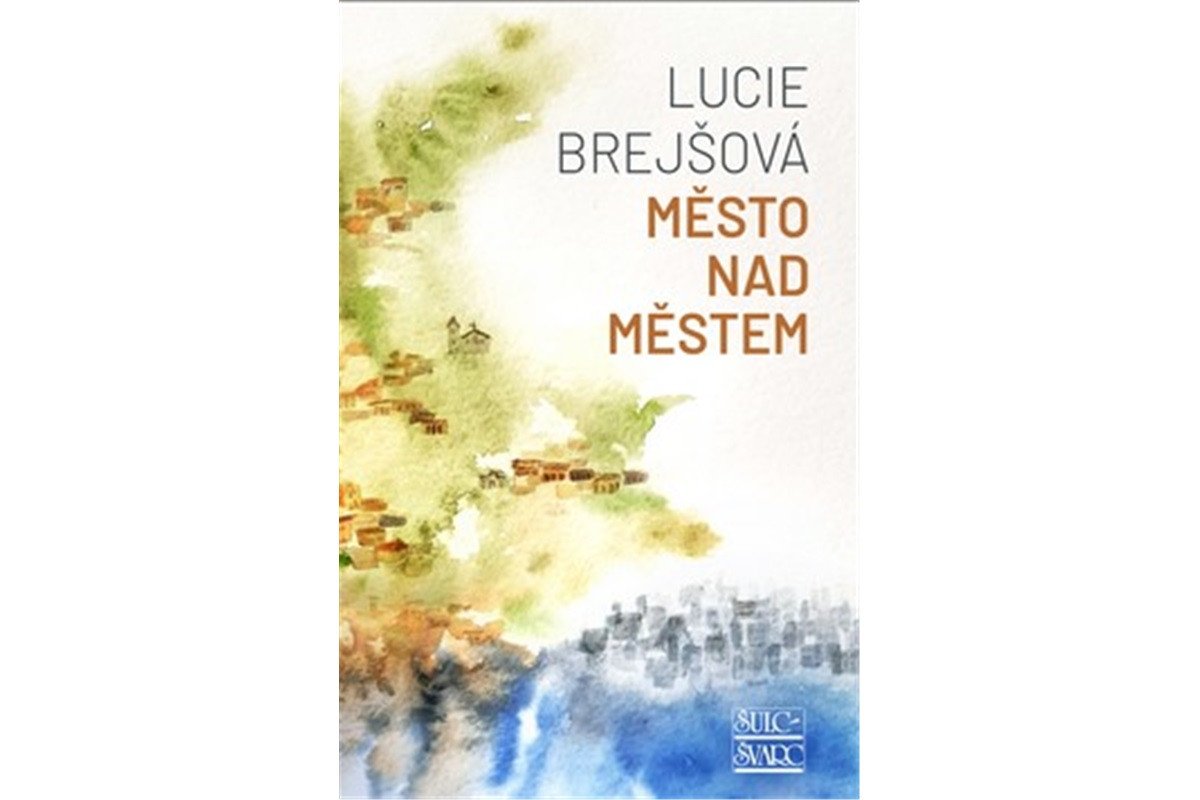 Město nad městem – Brejšová Lucie