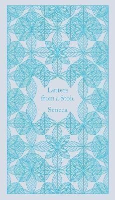 Letters from a Stoic Epistulae Morales Ad Lucilium – Seneca Lucius Annaeus