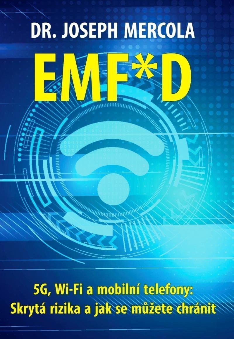 EMFD - 5G Wi-Fi a mobilní telefony Skrytá rizika a jak se chránit – Mercola Joseph