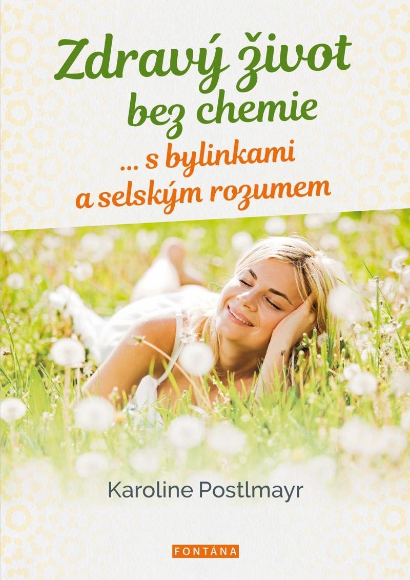 Zdravý život bez chemie s bylinkami a selským rozumem – Postlmayr Karoline