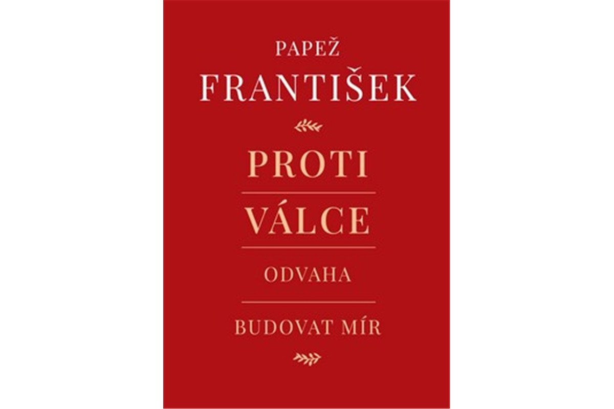 Proti válce - Odvaha budovat mír – Papež František
