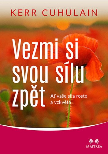 Vezmi si svou sílu zpět - Ať vaše síla roste a vzkvétá – Cuhulain Kerr