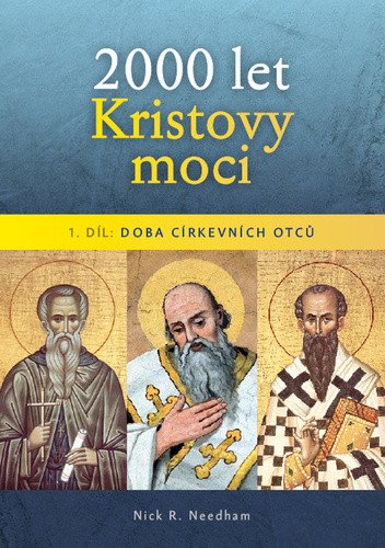 2000 let Kristovy moci 1 díl - Doba církevních otců – Needham Nick