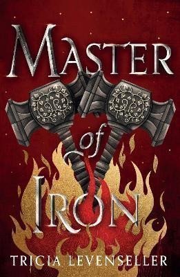 Master of Iron Book 2 of the Bladesmith Duology – Levenseller Tricia