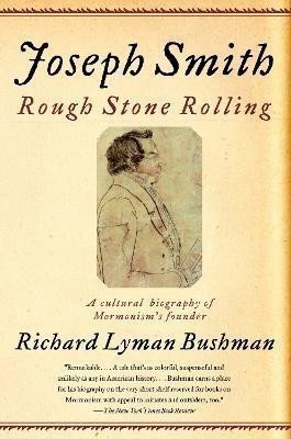 Joseph Smith Rough Stone Rolling – Bushman Richard Lyman