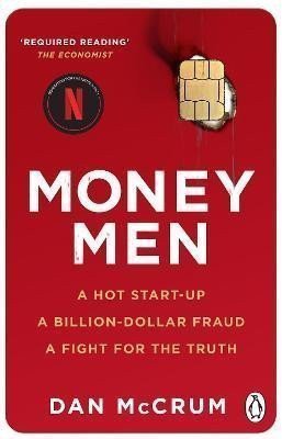Money Men A Hot Startup A Billion Dollar Fraud A Fight for the Truth – McCrum Dan