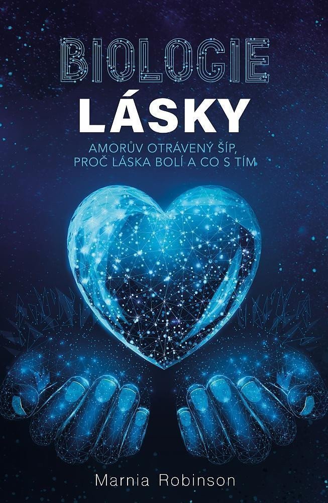 Biologie lásky - Amorův otrávený šíp proč láska bolí a co s tím – Robinson Marnia