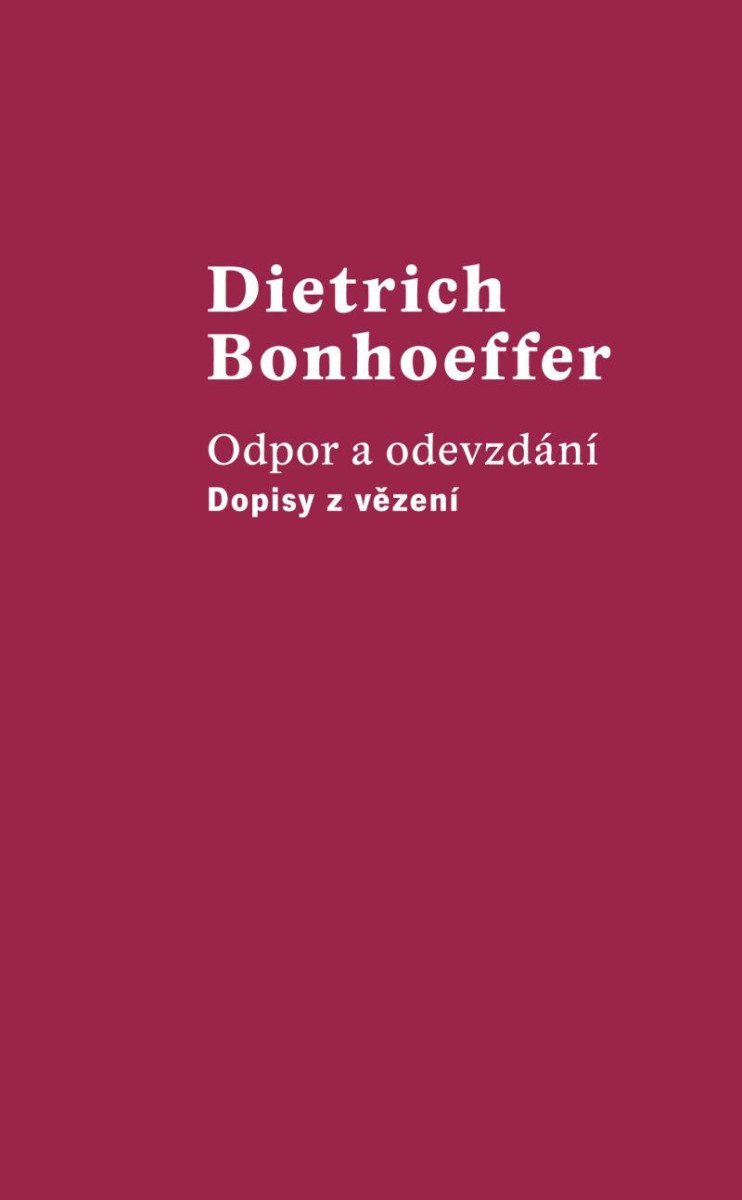 Odpor a odevzdání - Dopisy z vězení – Bonhoeffer Dietrich