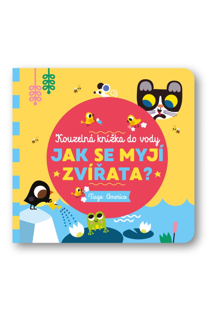 Jak se myjí zvířata - Kouzelná knížka do vody – Americo Tiago