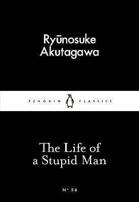The Life of a Stupid Man – Akutagawa Rjúnosuke