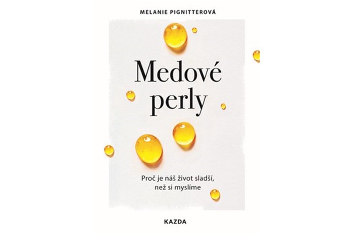 Medové perly - Proč je náš život sladší než si myslíme – Pignitterová Melanie