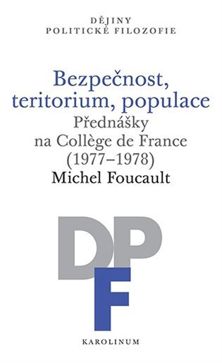 Bezpečnost, teritorium, populace - Přednášky na College de France (1977-1978) – Foucault Michel (2023)