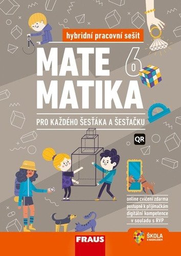 Matematika 6 pro každého šesťáka a šesťačku - Hybridní pracovní sešit – group of authors