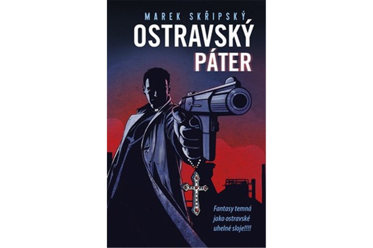 Ostravský páter - Fantasy temná jako ostravské uhelné sloje – Skřipský Marek