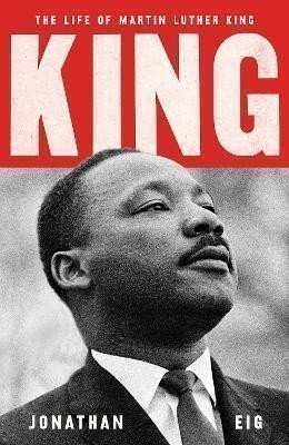 King: The Life of Martin Luther King – Eig Jonathan (2023)