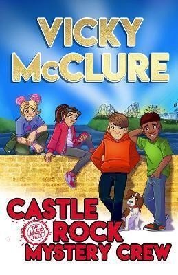 The Castle Rock Mystery Crew – McClure Vicky