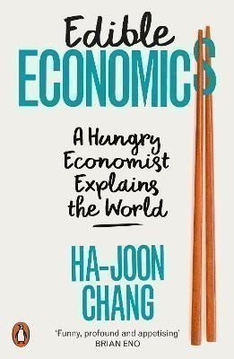 Edible Economics: A Hungry Economist Explains the World – Chang Ha-Joon (2023)