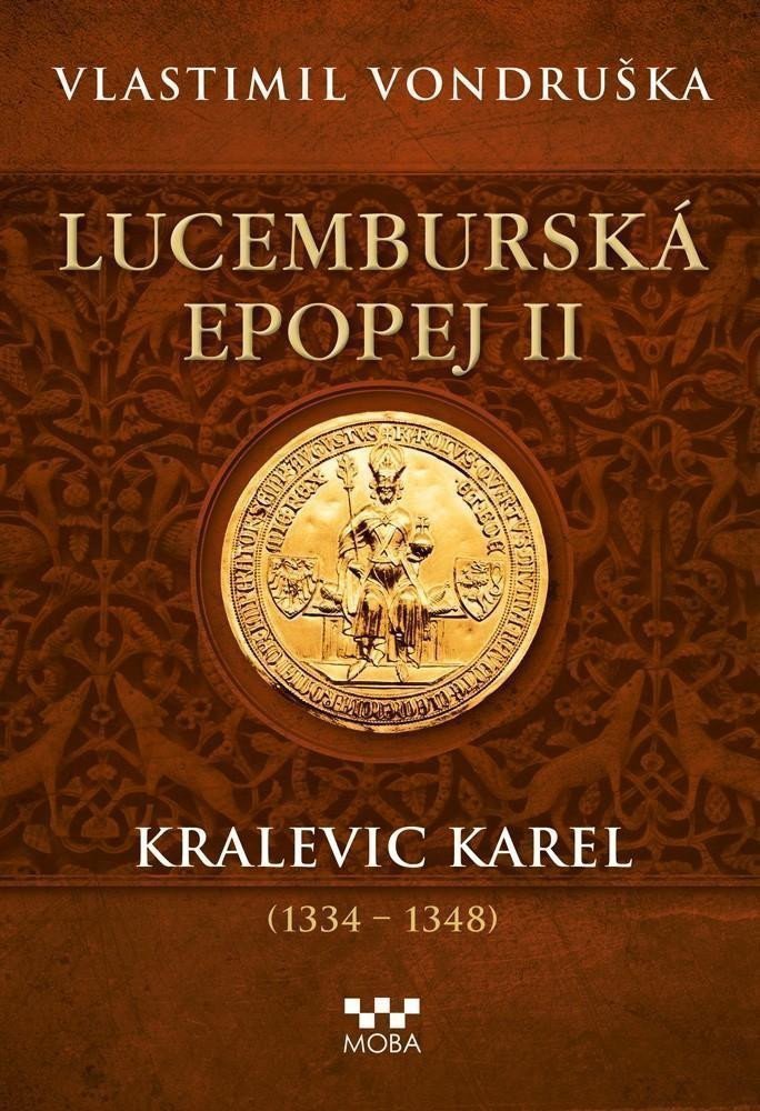Lucemburská epopej II - Kralevic Karel 1334-1348 – Vondruška Vlastimil