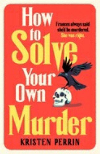 How To Solve Your Own Murder – Perrin Kristen