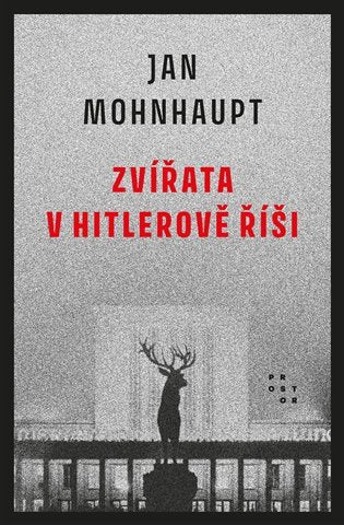 Zvířata v Hitlerově říši – Mohnhaupt Jan