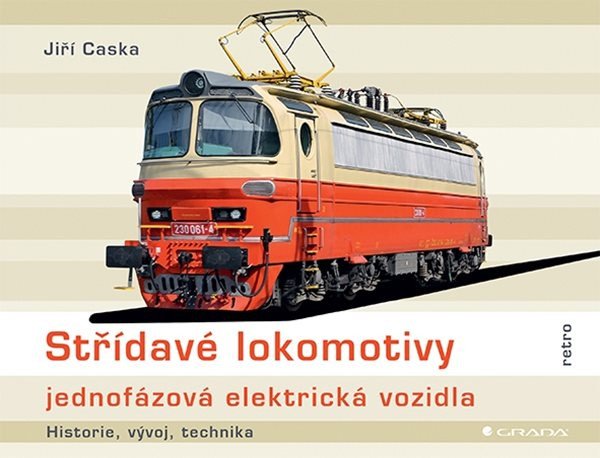 Střídavé lokomotivy jednofázová elektrická vozidla - historie vývoj technika – Caska Jiří
