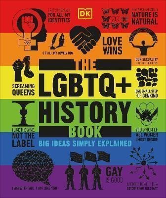 The LGBTQ History Book Big Ideas Simply Explained – Dorling Kindersley