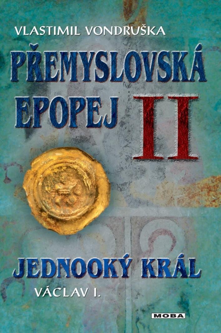 Přemyslovská epopej II - Jednooký král Václav I – Vondruška Vlastimil