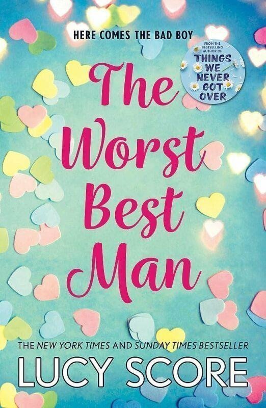 The Worst Best Man a hilarious and spicy romantic comedy from the author of Things We Never got Over – Score Lucy