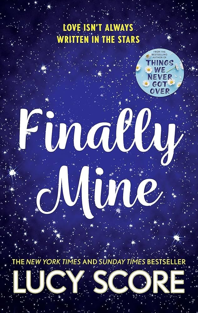 Finally Mine the unmissable small town love story from the author of Things We Never Got Over – Score Lucy
