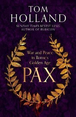 Pax War and Peace in Romes Golden Age – Holland Tom