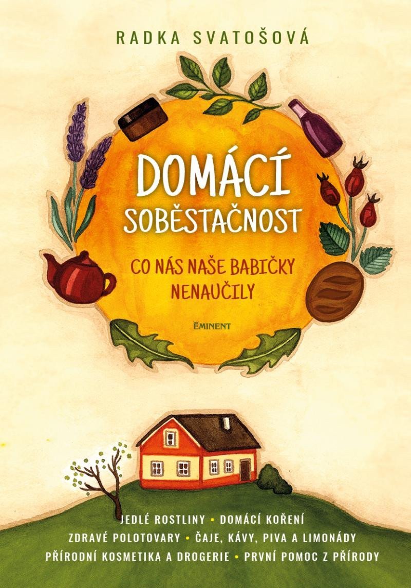 Domácí soběstačnost - Co nás naše babičky naučily – Svatošová Radka