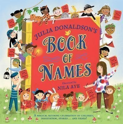 Julia Donaldsons Book of Names A Magical Rhyming Celebration of Children Imagination Stories And Names – Donaldsonová Julia