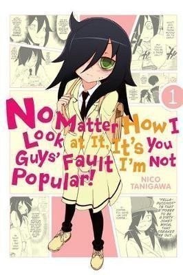 No Matter How I Look at It Its You Guys Fault Im Not Popular 1 – Tanigawa Nico