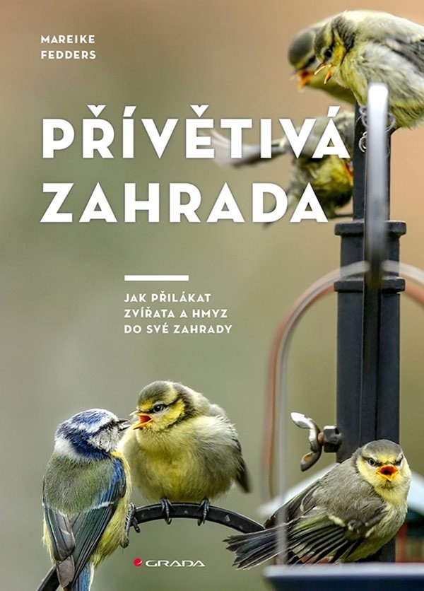 Přívětivá zahrada - Jak přilákat zvířata a hmyz do své zahrady – Fedders Mareike