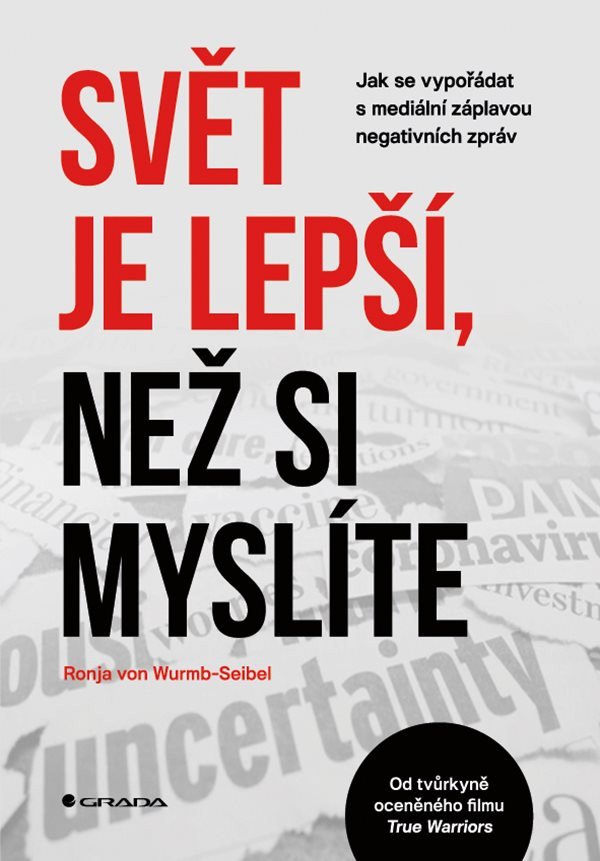 Svět je lepší než si myslíte - Jak se vypořádat s mediální záplavou negativních zpráv – von Wurmb-Seibel Ronja