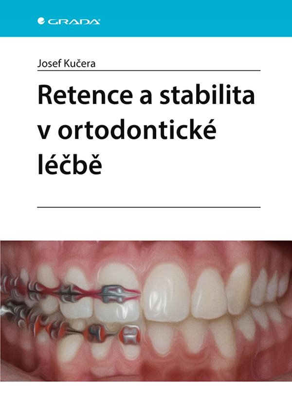 Retence a stabilita v ortodontické léčbě – Kučera Josef