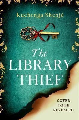 The Library Thief The spellbinding debut for fans of Fingersmith and The Binding – Shenjé Kuchenga