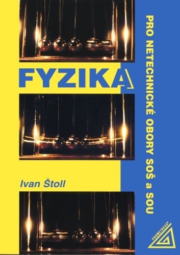 Fyzika pro netechnické obory SOŠ a SOU – Štoll Ivan