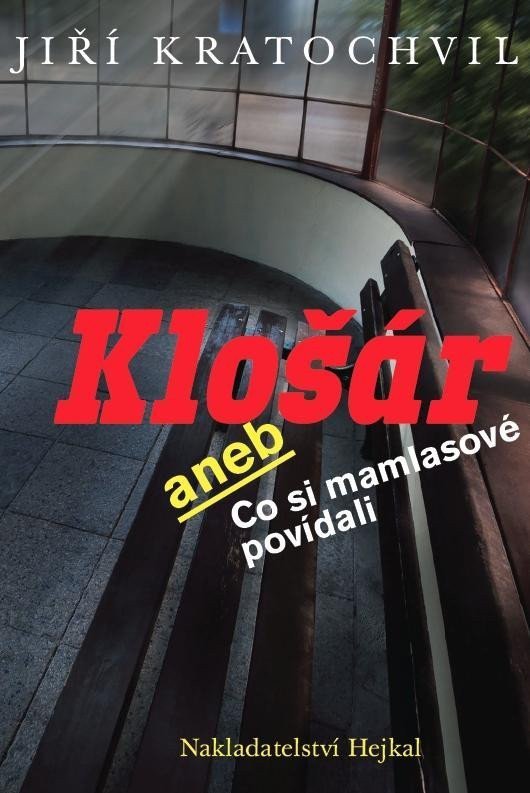 Klošár aneb Co si mamlasové povídali – Kratochvil Jiří