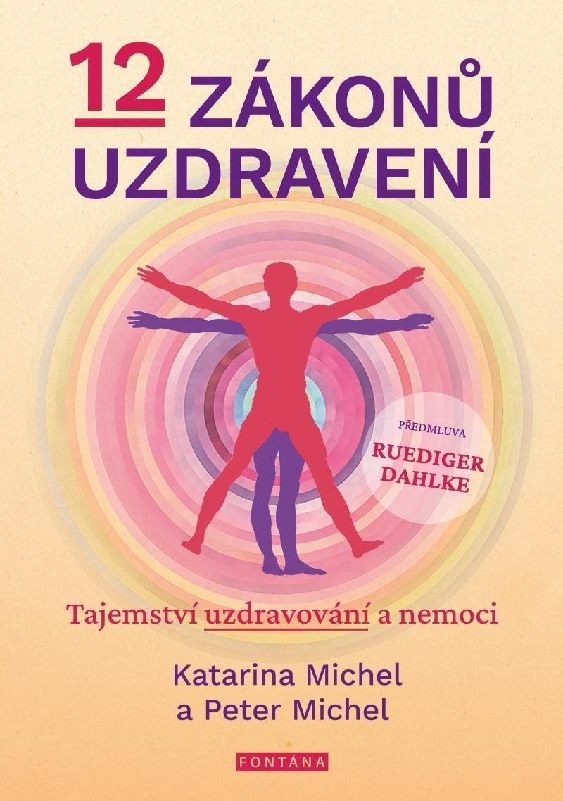 12 zákonů uzdravení - Tajemství uzdravování a nemoci – Michel Peter