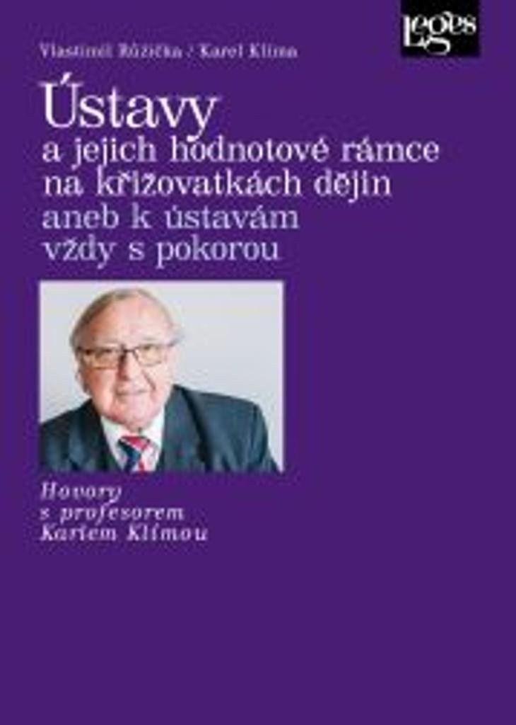 Ústavy a jejich hodnotové rámce na křižovatkách dějin aneb k ústavám vždy s pokorou – Růžička Vlastimil