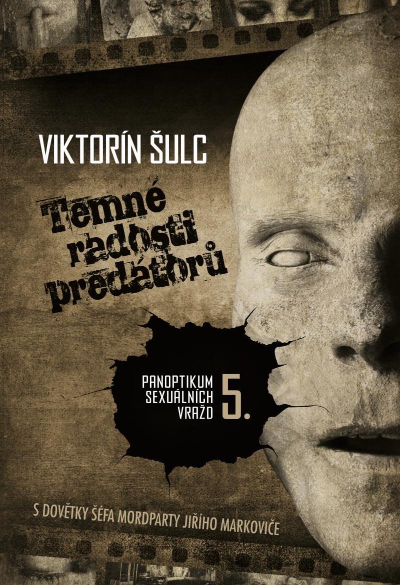 Temné radosti predátorů - Panoptikum sexuálních vražd 5 – Šulc Viktorín