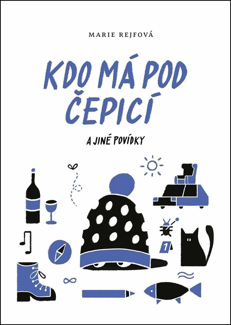 Kdo má pod čepicí a jiné povídky – Rejfová Marie