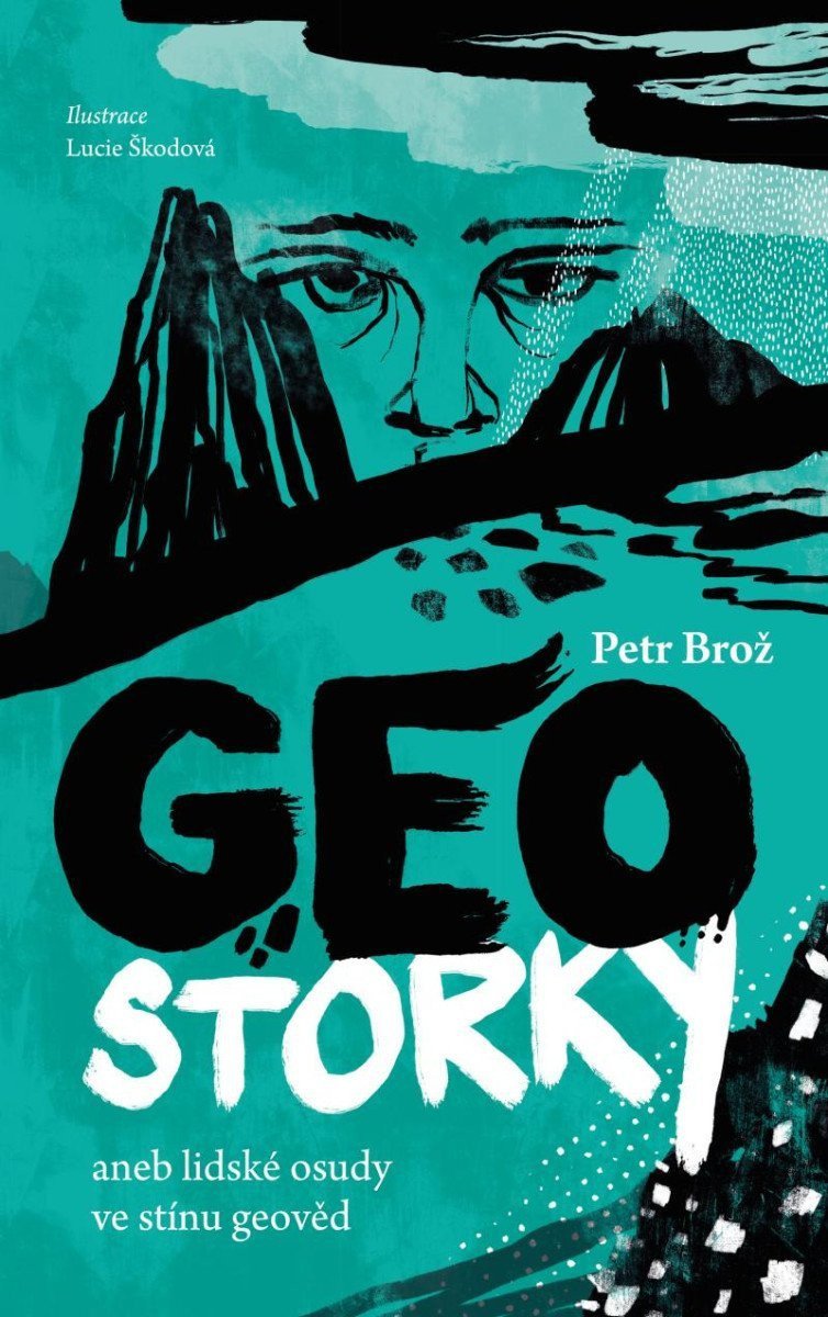 Geostorky aneb Lidské osudy ve stínu geověd – Brož Petr
