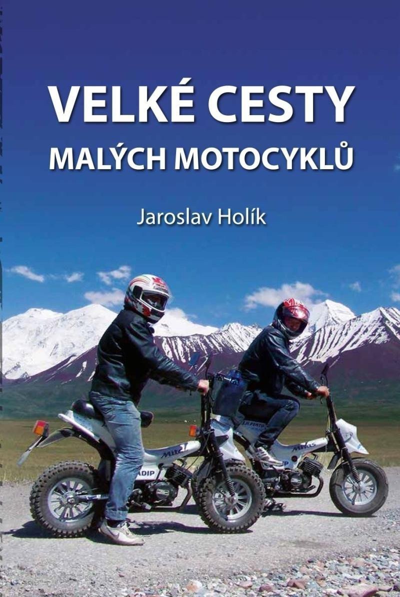 Velké cesty malých motocyklů – Holík Jaroslav