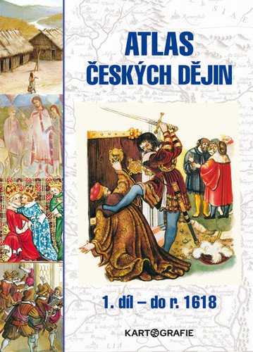 Atlas českých dějin - 1díl do r 1618 – Semotanová Eva
